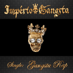 Império Gangsta - Gangsta Rap (Prod. GaLaX)