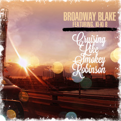 Broadway Blake featuring Ki-Ki B - Cruising Like Smokey Robinson