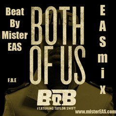 B.O.B ft. Taylor Swift - Both of Us (EASmix) [Beat by Mister EAS]
