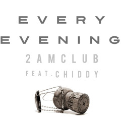 2AM Club - Every Evening feat. Chiddy