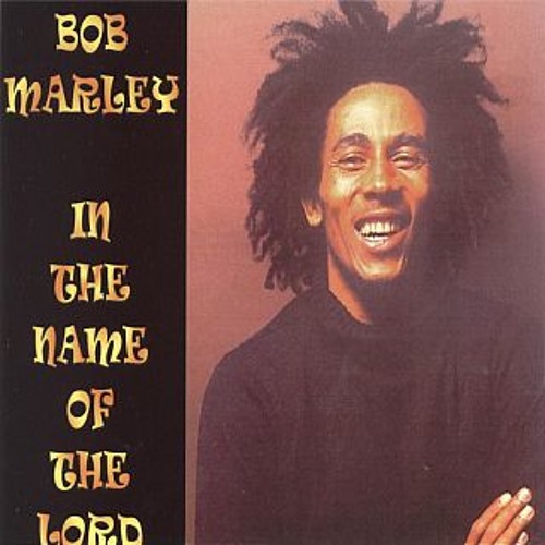 Stream Bob Marley - Give Thanks and Praises(In The Name Of The