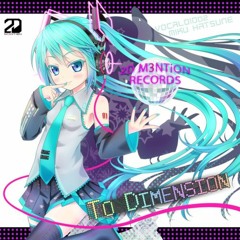 y0c1e - To Dimension feat. 初音ミク (REVOLUTION BOI NU Break Style Remix)