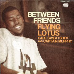 Flying Lotus - Between Friends (Feat Earl Sweatshirt And Captain Murphy)
