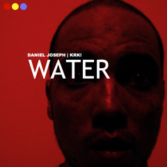 Daniel Joseph | KRK! - WATER