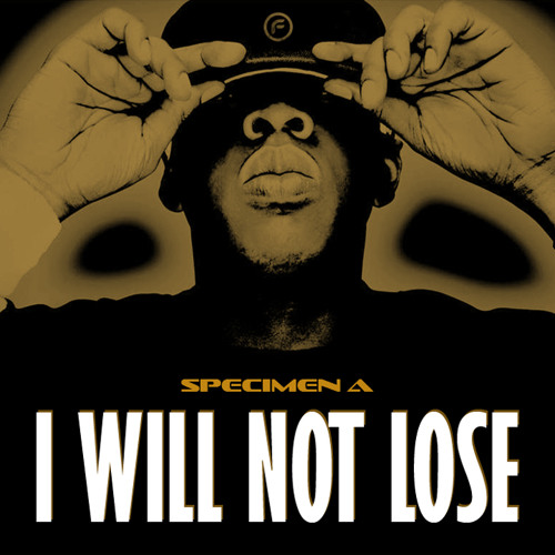 Specimen A - I Will Not Lose [Free Download]