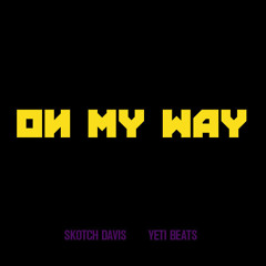 Skotch Davis - "On My Way"