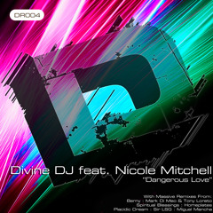 Divine DJ feat. Nicole Mitchell Dangerous Love Original