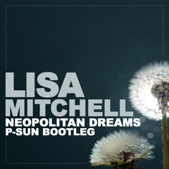 Lisa Mitchell - Neopolitan Dreams (P-Sun SUMMER Bootleg)
