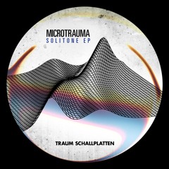 Microtrauma - Solitone (Electric Rescue Remix) // Traum Schallplatten