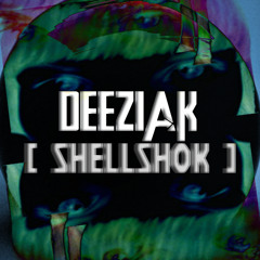[ DEEZIAK - SHELLSHOK | Preview  ]
