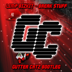 Limp Bizkit - Break Stuff (Gutter Catz Bootleg) [FREE DOWNLOAD]