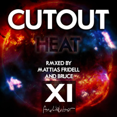 Previews - Cutout - Heat(RMXed by Bruce & Mattias Fridell) [Audlab11]