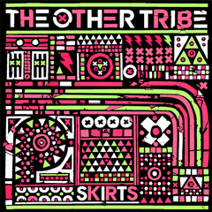 The Other Tribe - Skirts ( Jody Wisternoff Remix )