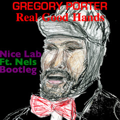 Gregory Porter - Real Good Hands (Nice Lab Ft. Nels Bootleg)
