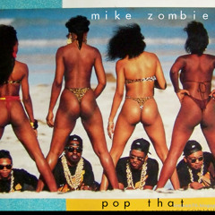 Mike Zombie - Pop That