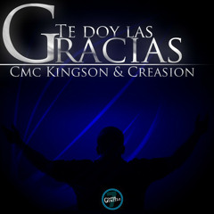 Te doy las Gracias - CREASION Ft. CMC KingSon