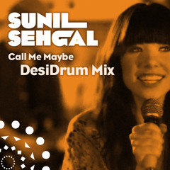 Call Me Maybe - Sunil Sehgal DesiDrum Mix