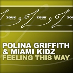 Polina Griffith & Miami Kidz - Feeling This Way (Felix Young Remix) [Zouk Recordings (Armada Music)]