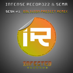 Intense Recordzz & Sema - Sesh #1 (Oblivion Project Remix) [Free Download]