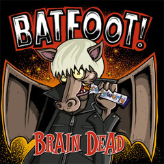 BATFOOT! (Punk Rock) - Braindead