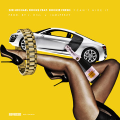 Sir Michael Rocks f Rockie Fresh Can't Hide It