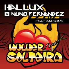 HALLUX & N. Fernandez - Mulher Solteira (ft Marcus)