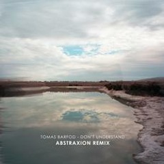 Tomas Barfod - Don't Understand (Abstraxion Remix)