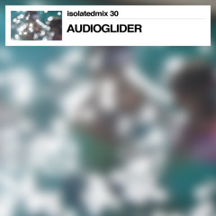 isolatedmix 30 - AUDIOGLIDER