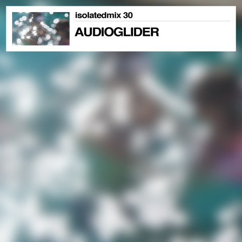 isolatedmix 30 - AUDIOGLIDER