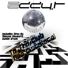 Eddy t- to the club (alla discoteca) Original mix (teaser)