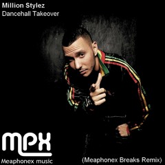 Million Stylez - Dancehall Takeover (Meaphonex Breaks Remix)