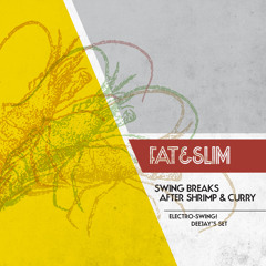 FAT & SLIM - Swing Breaks after Shrimp & Curry