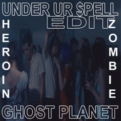 DESIRE - ЦNDER UR $PELL (GHOST PLANET HERO†N ZOMB†E EDIT)