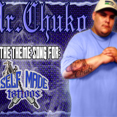 Mr.Chuko-Self Made Tattoos-Theme Song/Advertisement