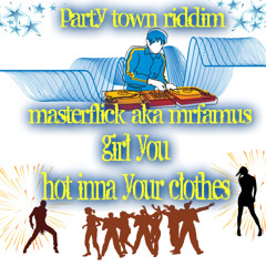 Party town riddim-masterflick- hot inna yur clothes Mixdown (3)