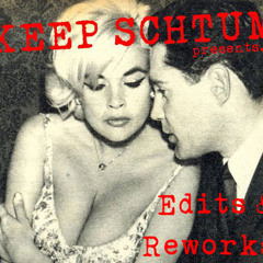 KEEP SCHTUM  Edits & Reworks