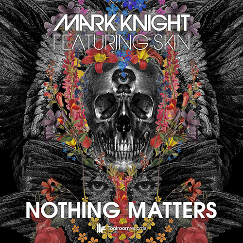Mark Knight Feat Skin - Nothing Matters (Original Club Mix) - Out Now!