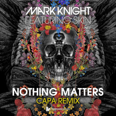 Mark Knight Feat Skin - Nothing Matters (Tensnake Remix) - Out Now!