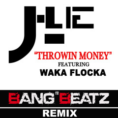 J-LIE feat WAKA FLOCKA - Throwin Money (BangBeatz Remix)