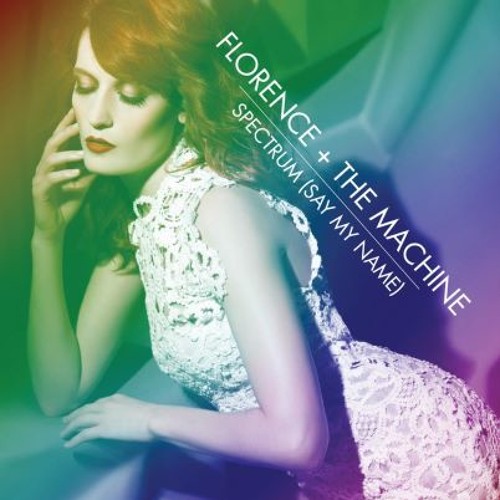 Florence and The Machine - Spectrum - Say My Name (Ian Round Vs Calvin Harris Remix) Edit