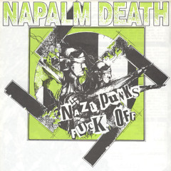 Napalm Death  - Nazi Punks Fuck Off