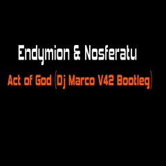 Endymion & Nosferatu - Act of God (Dj Marco V42 Bootleg)