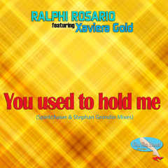 Ralphi Rosario feat. Xaviera Gold - You Used To Hold Me- Spiritchaser Dub Mix
