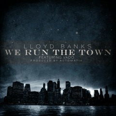 Lloyd Banks - We Run The Town (ft. Vado)