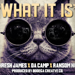 Phresh James x Da Camp x Ransom Note - What It Is