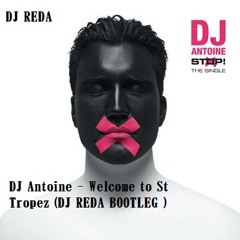 DJ Antoine - Welcome to St Tropez (DJ REDA BOOTLEG )