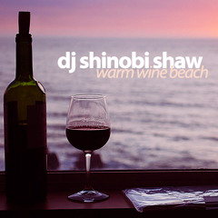 DJ Shinobi Shaw - Warm Wine Beach (2012)