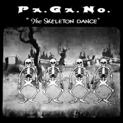 Pa.Ga.No. - The skeleton dance (original)