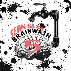 SEAN GIZZ - BRAINWASH VOL. 5 / JULY 2012