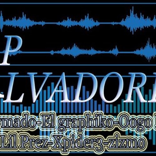 chubex, conflikto armado, el graphiko, lil prez, Oogo el el verdugo, zizmo, xpider3_Rap salvadoreno